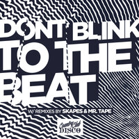 TO THE BEAT - DONT BLINK