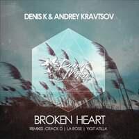 Broken Heart - Denis K & Andrey Kravtsov