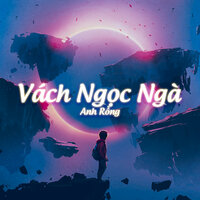Vách Ngọc Ngà - Lofi Chill - Anh Rồng