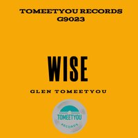 Wise - Glen Tomeetyou
