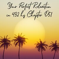 Your Perfect Relaxation in 432 Hz Chapter 051, Pt. 3 - Essential Sleep Music