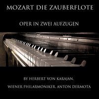 Die Zauberflote: Erster Aufzug - "O Zitt'Re Nicht Mein Lieber Sohn !" - Герберт фон Караян & Wiener Philharmoniker & Wilma Lipp & Вольфганг Амадей Моцарт
