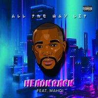 All the Way Lit - Headkrack & MAHDI