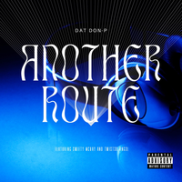 Another Route - Dat Don-P & Twist3d Ang3l & Swifty McVay