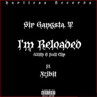 I'm Reloaded With A Full Clip - Sir Gangsta. T & Xzibit & Terrence Mcgruder