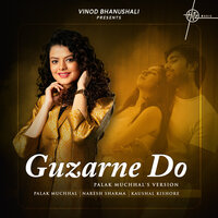 Guzarne Do - Palak Muchhal & Naresh Sharma & Kaushal Kishore