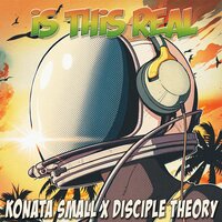 Is This Real - Konata Small & Disciple Theory