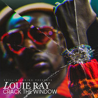 Crack the Window - Louie Ray