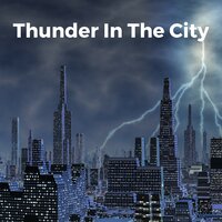 Thunder in the City Pt 22 - Thunderstorm Universe