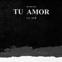 Tu Amor - Lil Rem