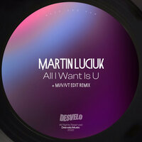 All I Want Is U - Martin Luciuk & MiNNt Edit