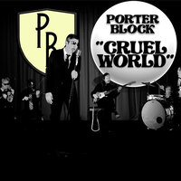 Cruel World - Porter Block