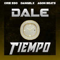 Dale Tiempo - Crie 930 & Agon Beats & Dangelx