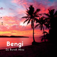 Bengi - DJ Burak Aksu