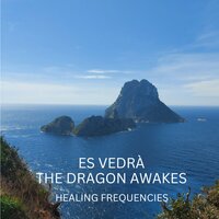 Es Vedrà - The Dragon Awakes - Healing Frequencies
