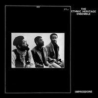 Impressions Pt. 4 - Ethnic Heritage Ensemble