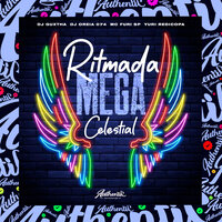 Ritmada Mega Celestial - DJ GUXTHA & Yuri Redicopa & MC Furi SP & DJ Oreia 074