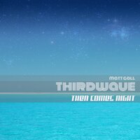 Then Comes Night - Thirdwave & Matt Gall