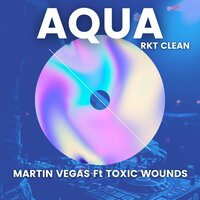 Aqua - Martin Vegas & Toxic Wounds