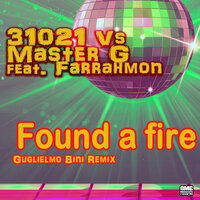 Found a fire - Master G & 31021 & Guglielmo Bini & Farrahmon