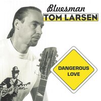 Sweet On You - Bluesman Tom Larsen