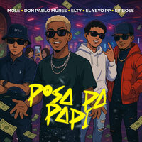 Posa Pa Papi - Mole & Don Pablo Mures & el yeyo pp & ElTy & sirboss