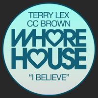 I Believe - Terry Lex & CC Brown