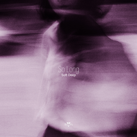 So Long - Soft Deep