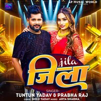 Jila - Tuntun yadav & Prabha raj