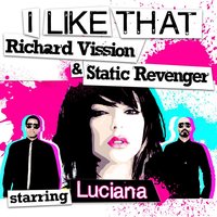 I Like That - Richard Vission & Luciana & Meterhead