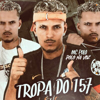 Tropa do 157 - Polo na voz & Mc Polo