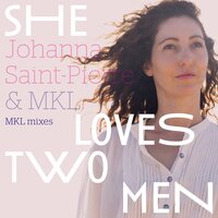 She Loves Two Men - Johanna Saint-Pierre & MKL