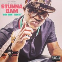 Buy What I Want - STUNNA BAM