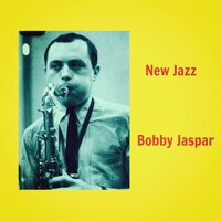 You Took Advantage of Me - Bobby Jaspar