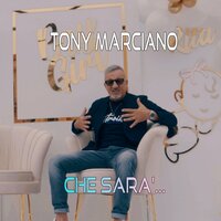 Che sarà - Tony Marciano