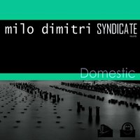 Domestic - Milo Dimitri