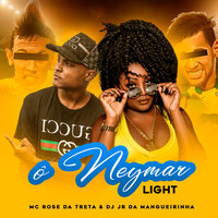 Ô Neymar (Light) - Mc Rose Dá Treta & Dj JR da Mangueirinha