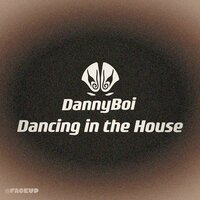 Dancing in the House - FACEUP & Danny Boi