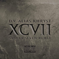 XCVII - D.V. Alias Khryst