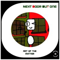 Art of The Matter - Next Door But One