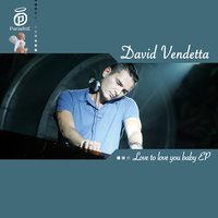 Love to love you baby - David Vendetta