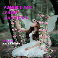 Chora Mn Jadu Jannena - Anita Bara