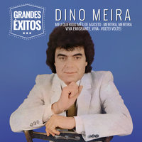Voltei, Voltei - Dino Meira