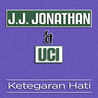 Ketegaran Hati - J.J. Jonathan & Uci