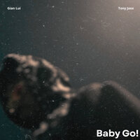 Baby Go ! - Gian Lui & Tony Jaxx