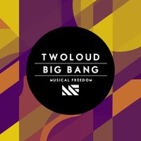 Big Bang - twoloud