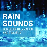 Rain Sounds to Help Fall Asleep - Rain Sounds & Rain Sounds For Sleep & Rain Sounds for Sleep and Tinnitus