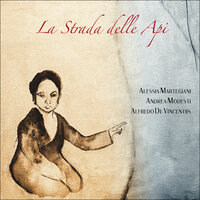 La strada delle api - Alessia Martegiani & Alfredo De Vincentiis & Andrea Modesti
