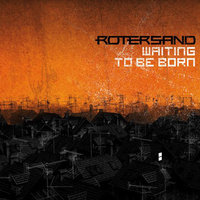 Waiting To Be Born - Rotersand
