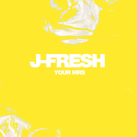 Your Mrs - J-Fresh